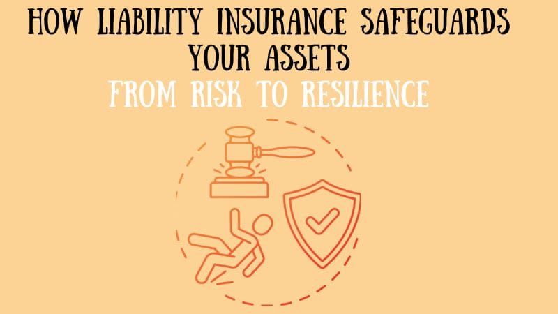 How Liability Insurance Safeguards Your Assets From Risk to Resilience in 2024