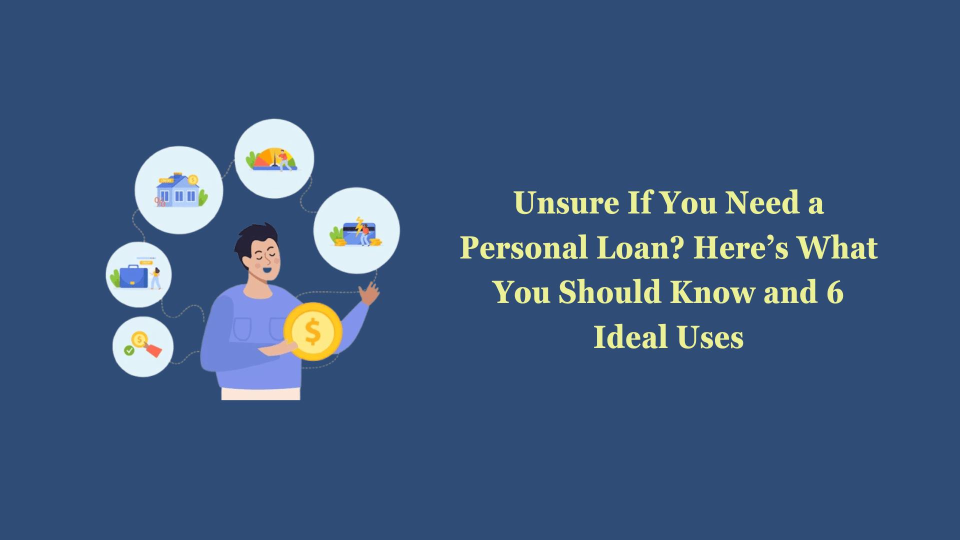 Unsure If You Need a Personal Loan? Here’s What You Should Know and 6 Ideal Uses