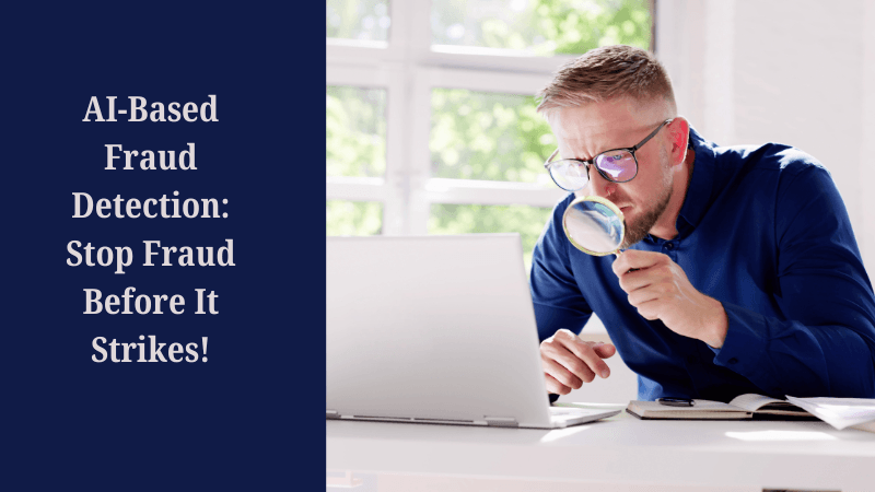 AI-Based Fraud Detection: Stop Fraud Before It Strikes!
