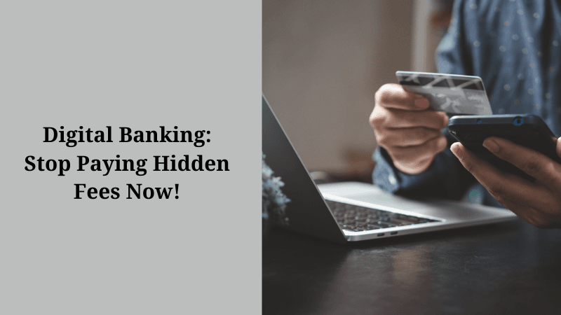 Digital Banking: Stop Paying Hidden Fees Now!
