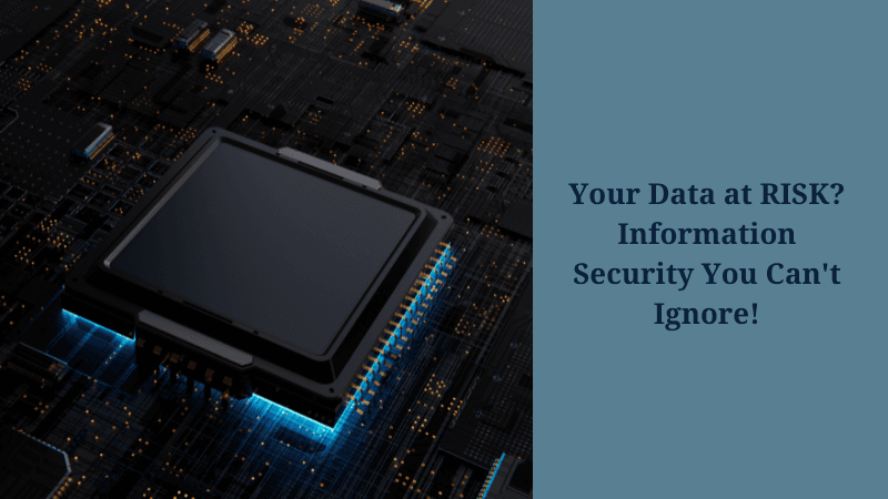 Your Data at RISK? Information Security You Can't Ignore!