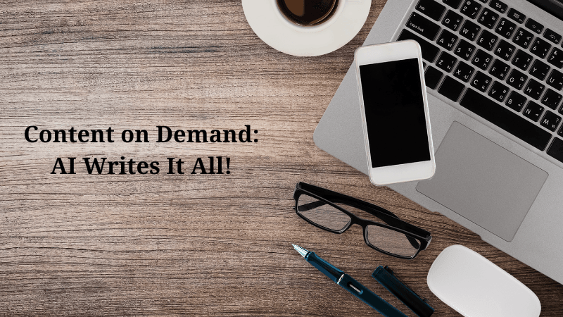 Content on Demand: AI Writes It All!